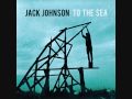 Jack Johnson - Only the Ocean